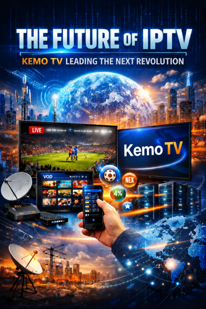 Future of IPTV with Kemo TV leading next-generation streaming on smart TV and mobile devices